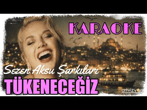 Sezen Aksu - Tükeneceğiz