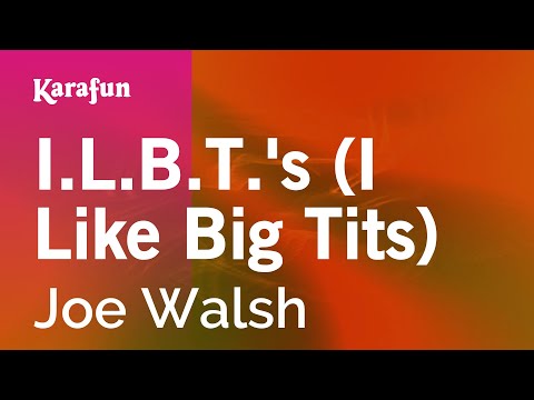 Joe Walsh - I.L.B.T.'s (I Like Big Tits)