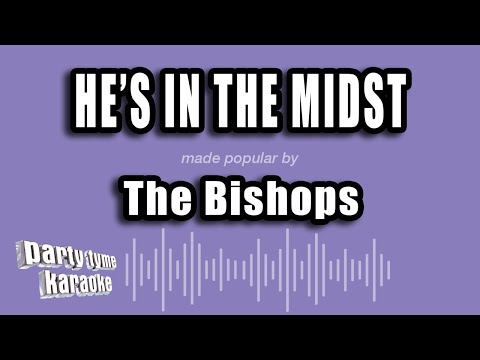 The Bishops - He's In The Midst