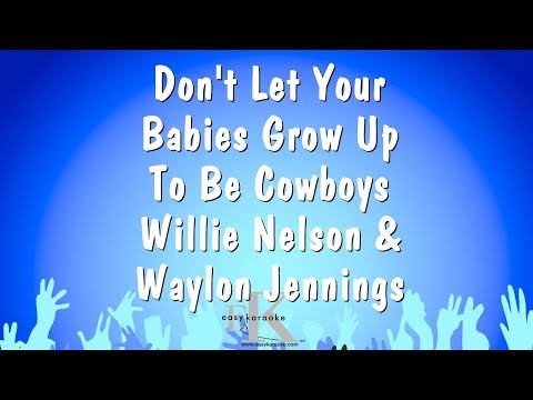 Willie Nelson & Waylon Jennings - Don't Let Your Babies Grow Up To Be Cowboys