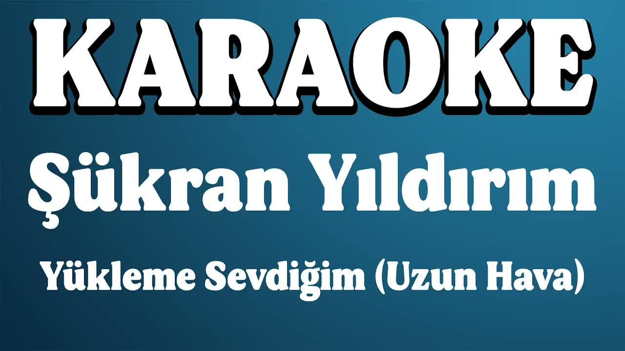 Şükran Yıldırım - Yükleme Sevdiğim (Uzun Hava)