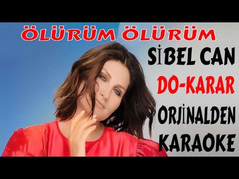 SİBEL CAN - ÖLÜRÜM ÖLÜRÜM DO-KARAR