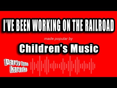 Children's Music - I've Been Working On The Railroad
