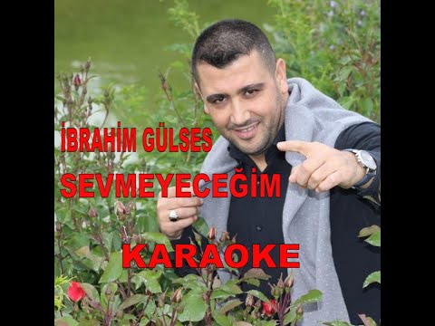 İBRAHİM GÜLSES - SEVMEYECEĞİM