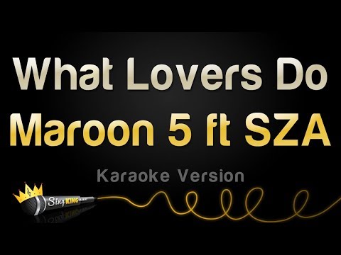 Maroon 5 feat. SZA - What Lovers Do