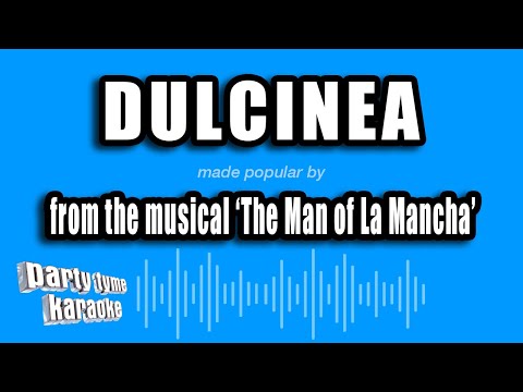 The Man of La Mancha - Dulcinea