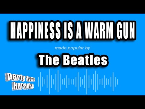 The Beatles - Happiness Is A Warm Gun