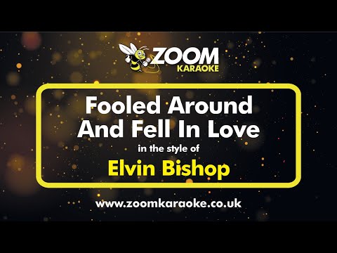 Elvin Bishop - Fooled Around And Fell In Love