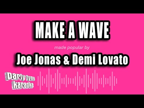 Joe Jonas & Demi Lovato - Make A Wave