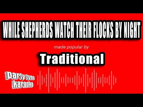 Traditional - While Shepherds Watch Their Flocks By Night