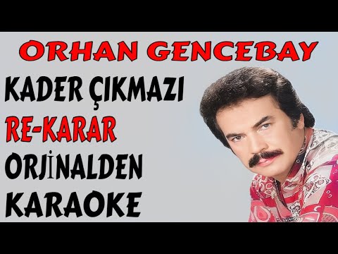 ORHAN GENCEBAY KADER ÇIKMAZI RE-KARAR
