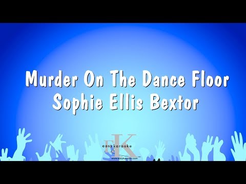 Sophie Ellis Bextor - Murder On The Dance Floor