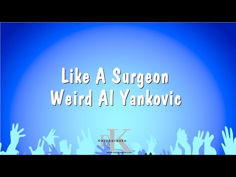 Weird Al Yankovic - Like A Surgeon