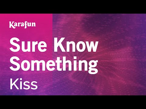 Kiss - Sure Know Something