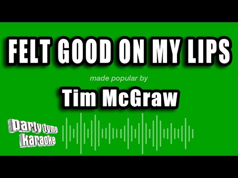 Tim McGraw - Felt Good On My Lips