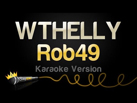 Rob49 - WTHELLY