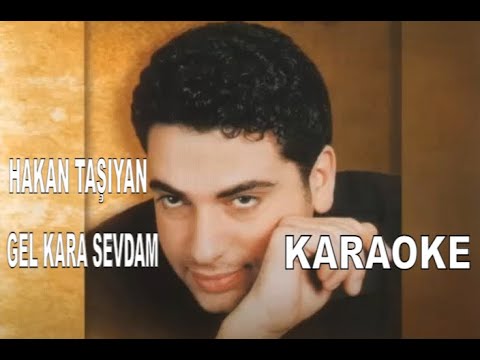 HAKAN TAŞIYAN GEL KARA SEVDAM