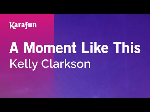 Kelly Clarkson - A Moment Like This