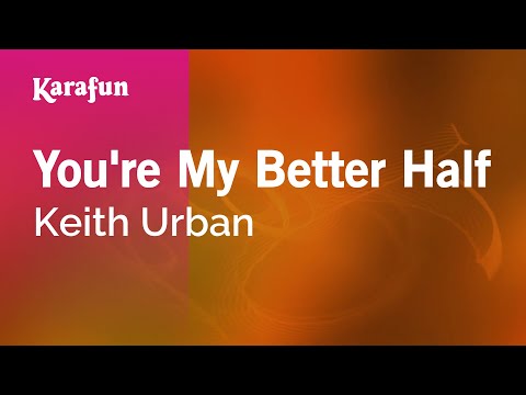 Keith Urban - You're My Better Half