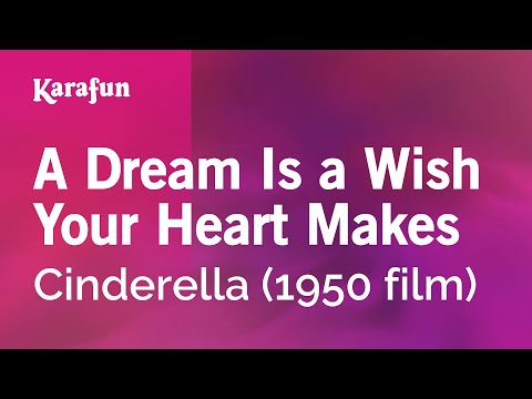 Cinderella (1950 film) - A Dream Is a Wish Your Heart Makes