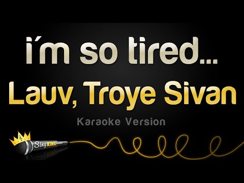 Lauv, Troye Sivan - i'm so tired...