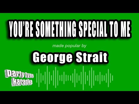 George Strait - You're Something Special To Me
