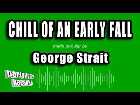 George Strait - Chill of An Early Fall