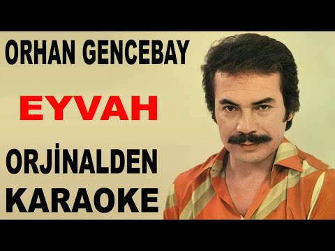 ORHAN GENCEBAY EYVAH