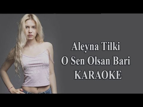 Aleyna Tilki O Sen Olsan Bari