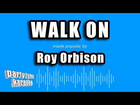 Roy Orbison - Walk On