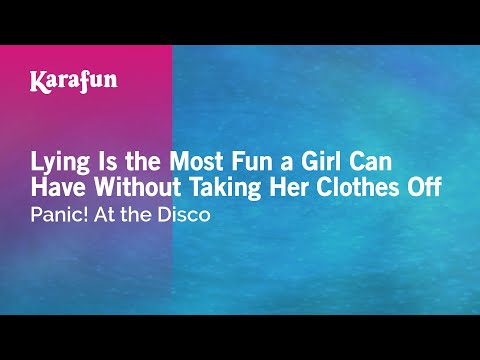 Panic! At the Disco * Lying Is the Most Fun a Girl Can Have Without Taking Her Clothes Off