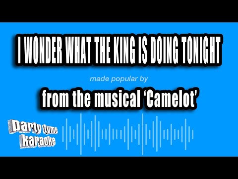 Camelot - I Wonder What The King Is Doing Tonight