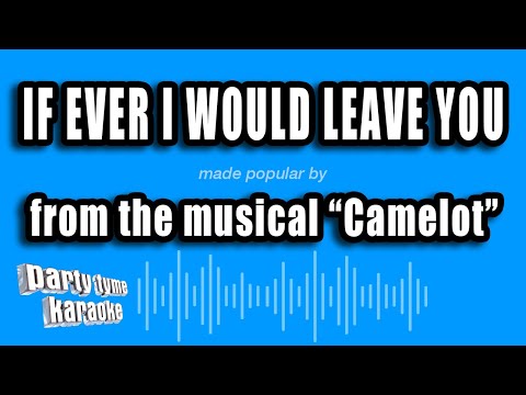 Camelot - If Ever I Would Leave You