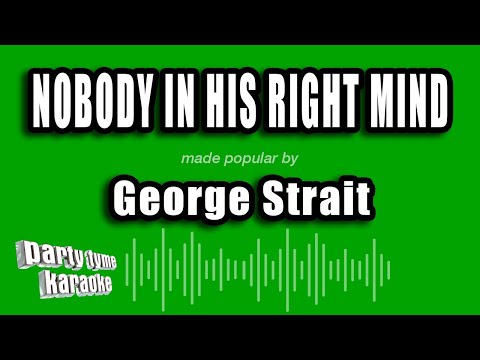 George Strait - Nobody In His Right Mind