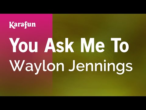 Waylon Jennings - You Ask Me To