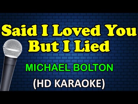 Michael Bolton - SAID I LOVED YOU BUT I LIED
