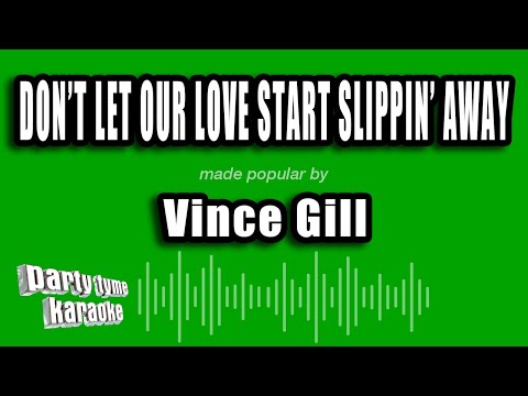 Vince Gill - Don't Let Our Love Start Slippin' Away