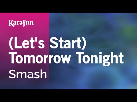 Smash - (Let's Start) Tomorrow Tonight
