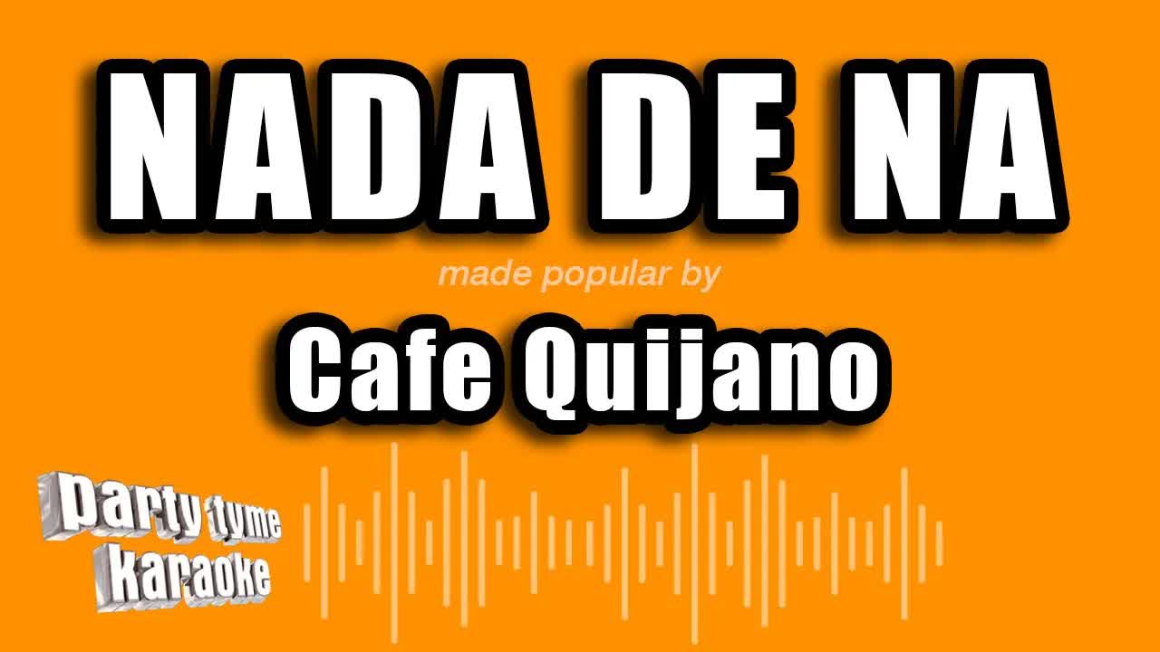 Cafe Quijano - Nada De Na
