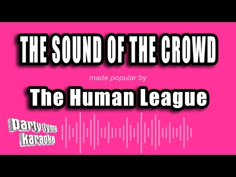 The Human League - The Sound of the Crowd