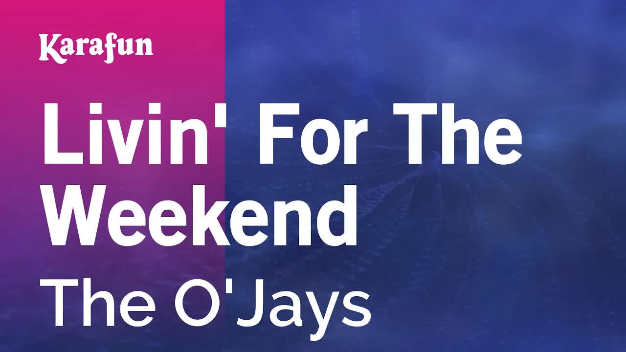 The O'Jays - Livin' for the Weekend