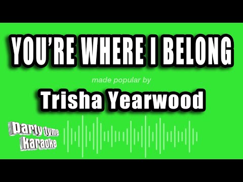 Trisha Yearwood - You're Where I Belong