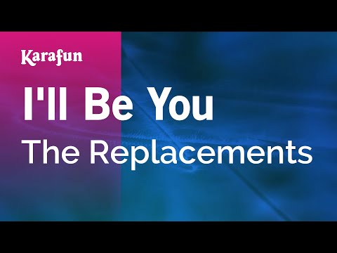 The Replacements - I'll Be You