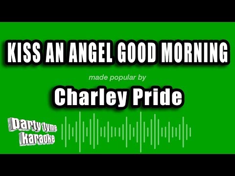Charley Pride - Kiss An Angel Good Morning