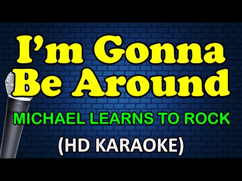 Michael Learns To Rock - I'M GONNA BE AROUND