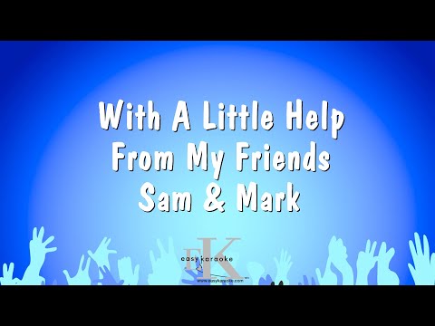 Sam & Mark - With A Little Help From My Friends