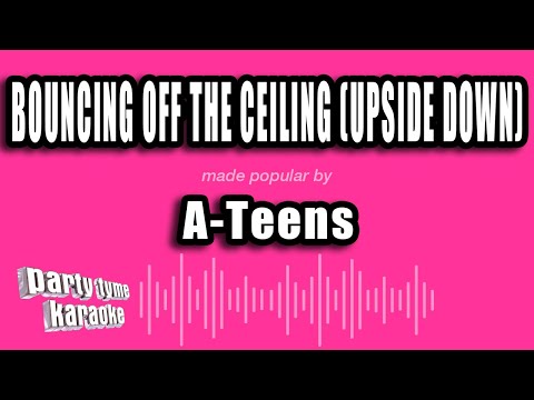 A-Teens - Bouncing Off The Ceiling (Upside Down)