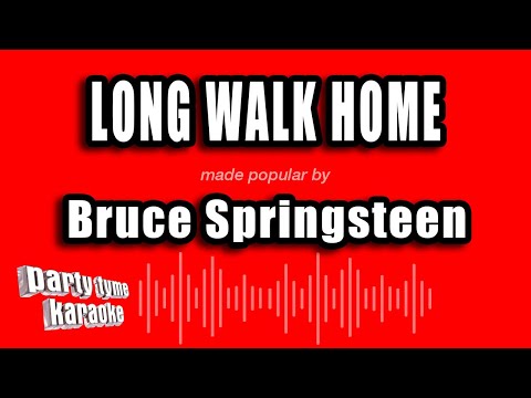 Bruce Springsteen - Long Walk Home