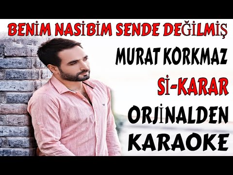 MURAT KORKMAZ BENİM NASİBİM SENDE DEĞİLMİŞ Sİ KARAR