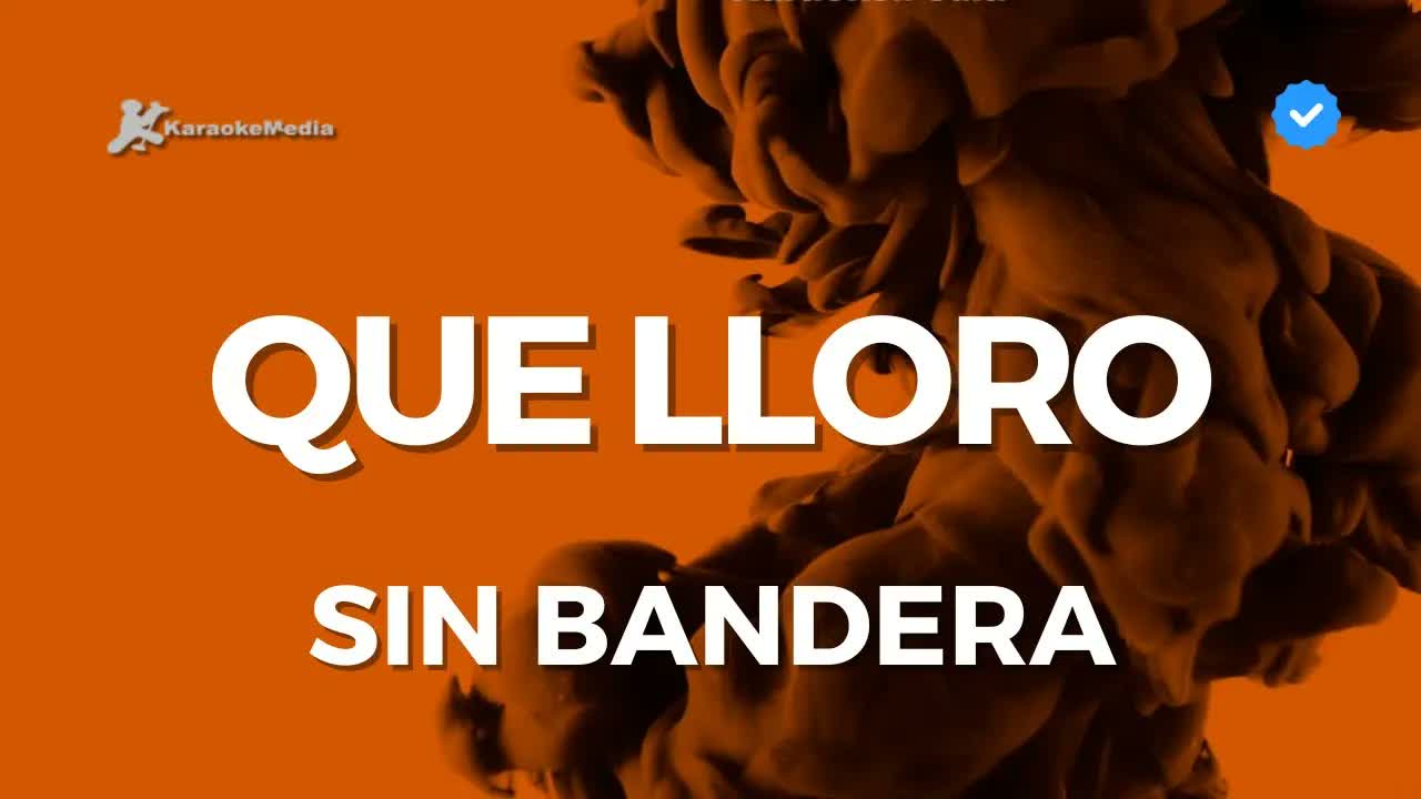 Sin Bandera - Que lloro